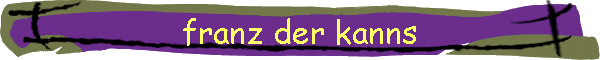 franz der kanns